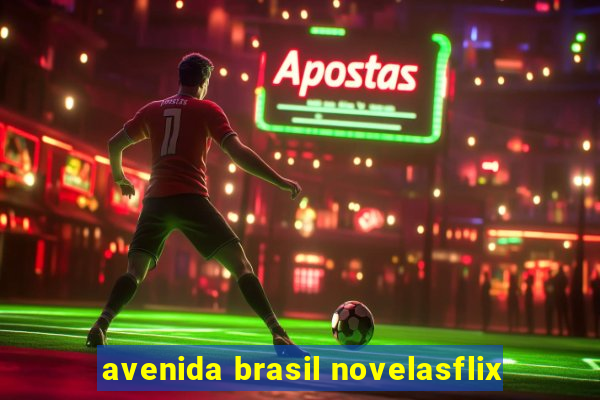 avenida brasil novelasflix